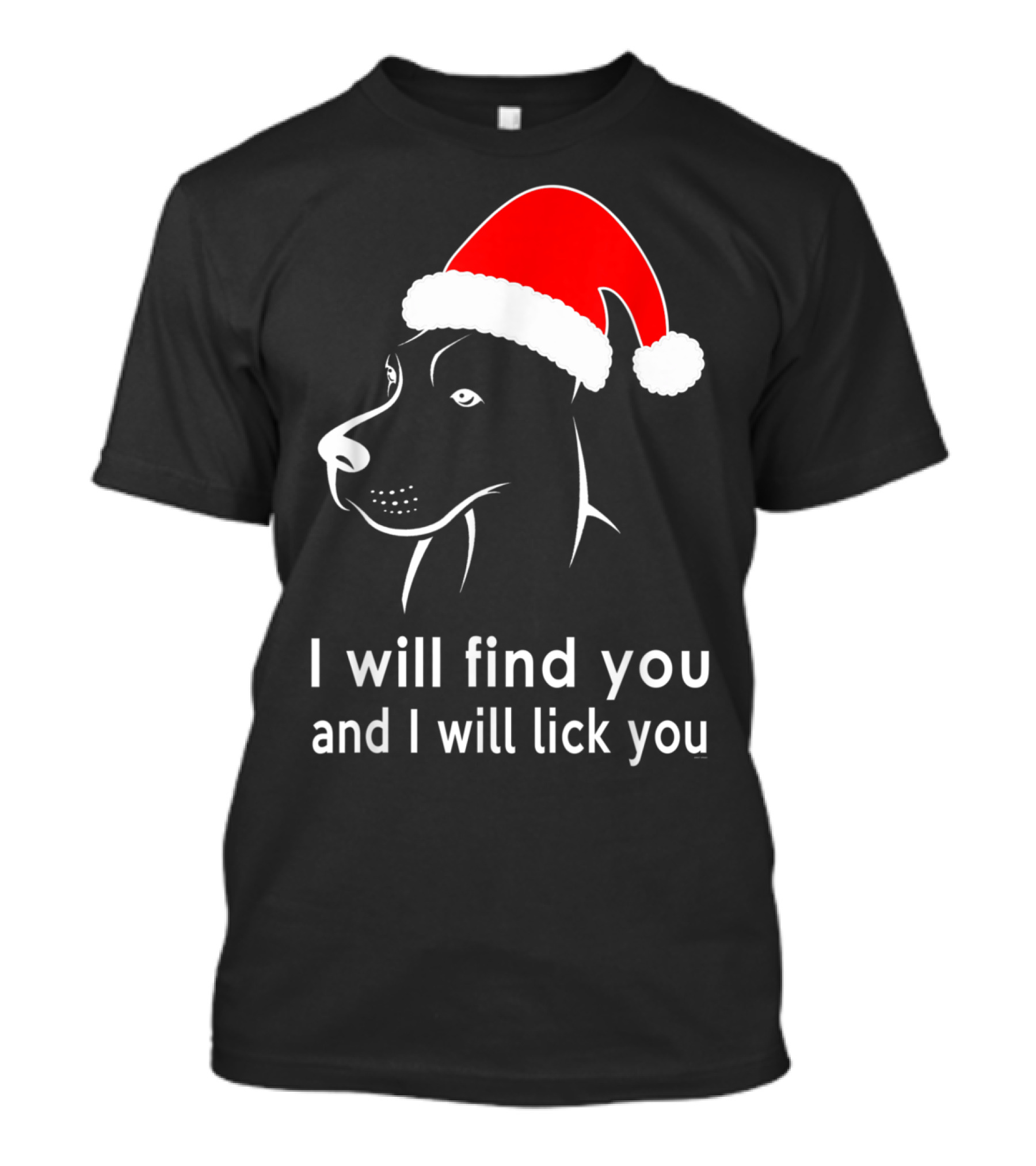 Great Dane Lovers I Will Find You And I Will Lick You Santa Hat T-Shirt