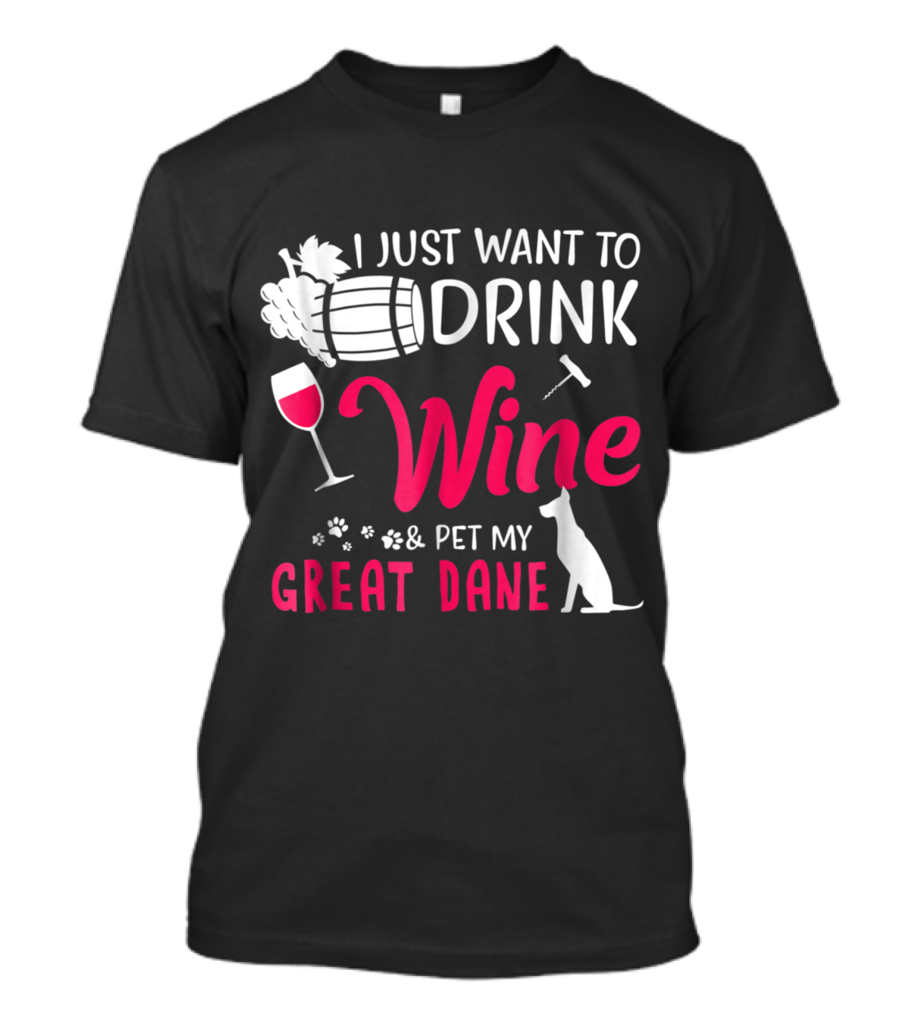 I Just Want To Drink Wine Barrel Grape Glass Paw Print Corkscrew Great Dane T-Shirt