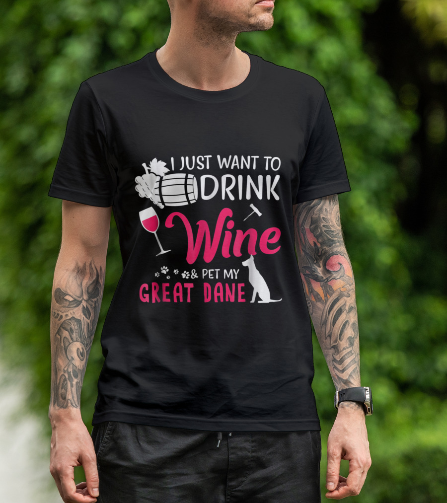 I Just Want To Drink Wine Barrel Grape Glass Paw Print Corkscrew Great Dane T-Shirt