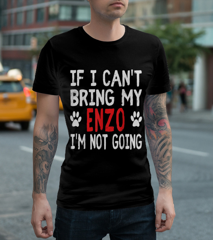 If I Can't Bring My ENZO I'm Not Going Funny Pet Paws T-Shirt