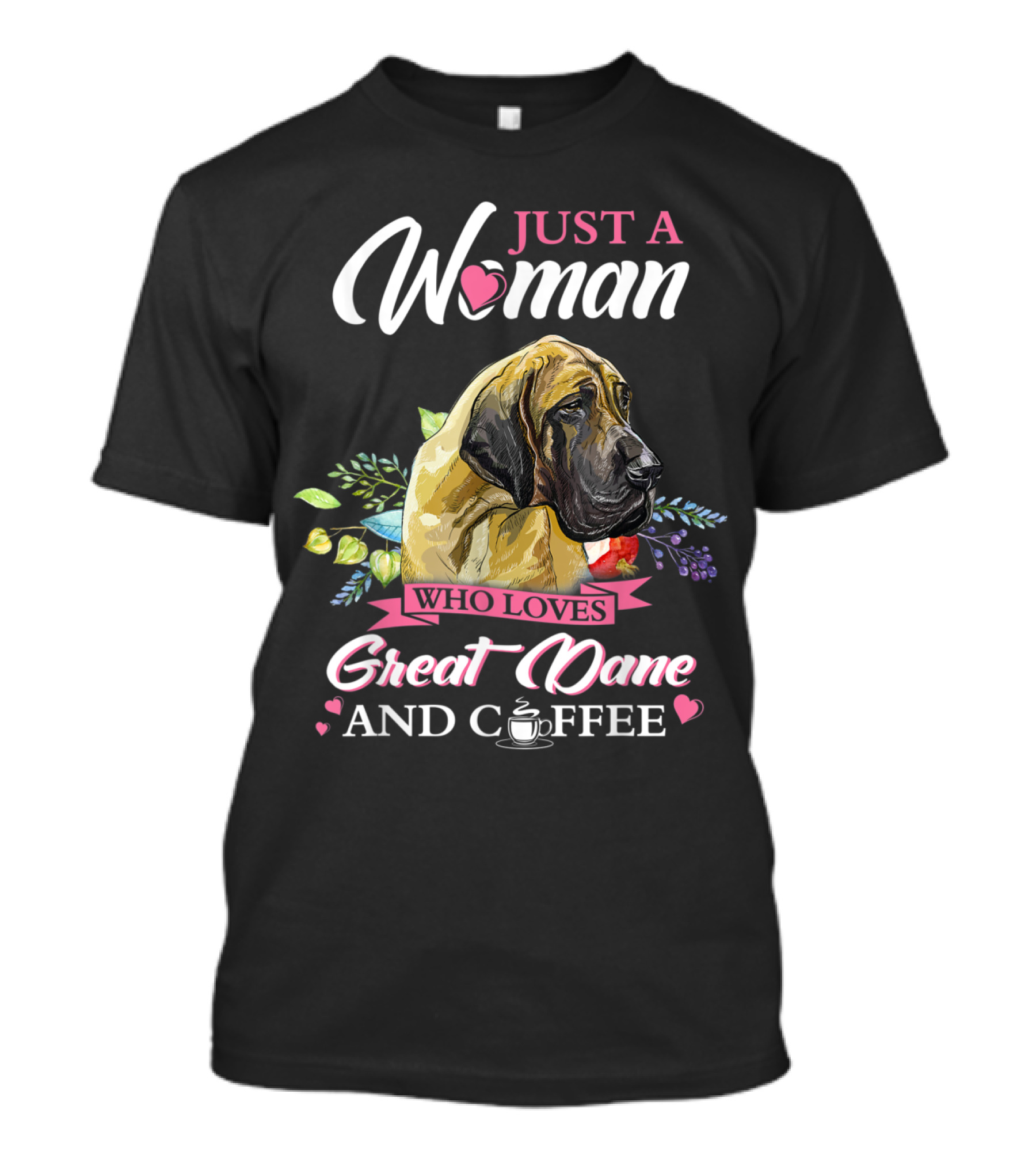 Just A Woman Who Loves Great Dane And Coffee With Heart And Floral Accents T-Shirt