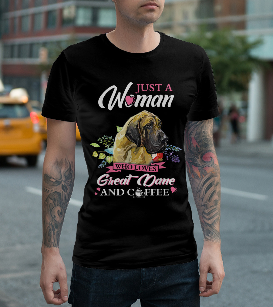 Just A Woman Who Loves Great Dane And Coffee With Heart And Floral Accents T-Shirt