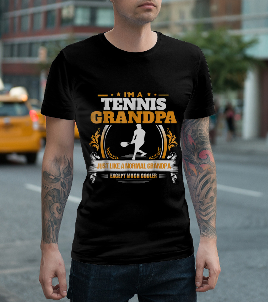 I'm a Tennis Grandpa Just Like a Normal Grandpa Except Much Cooler T-Shirt