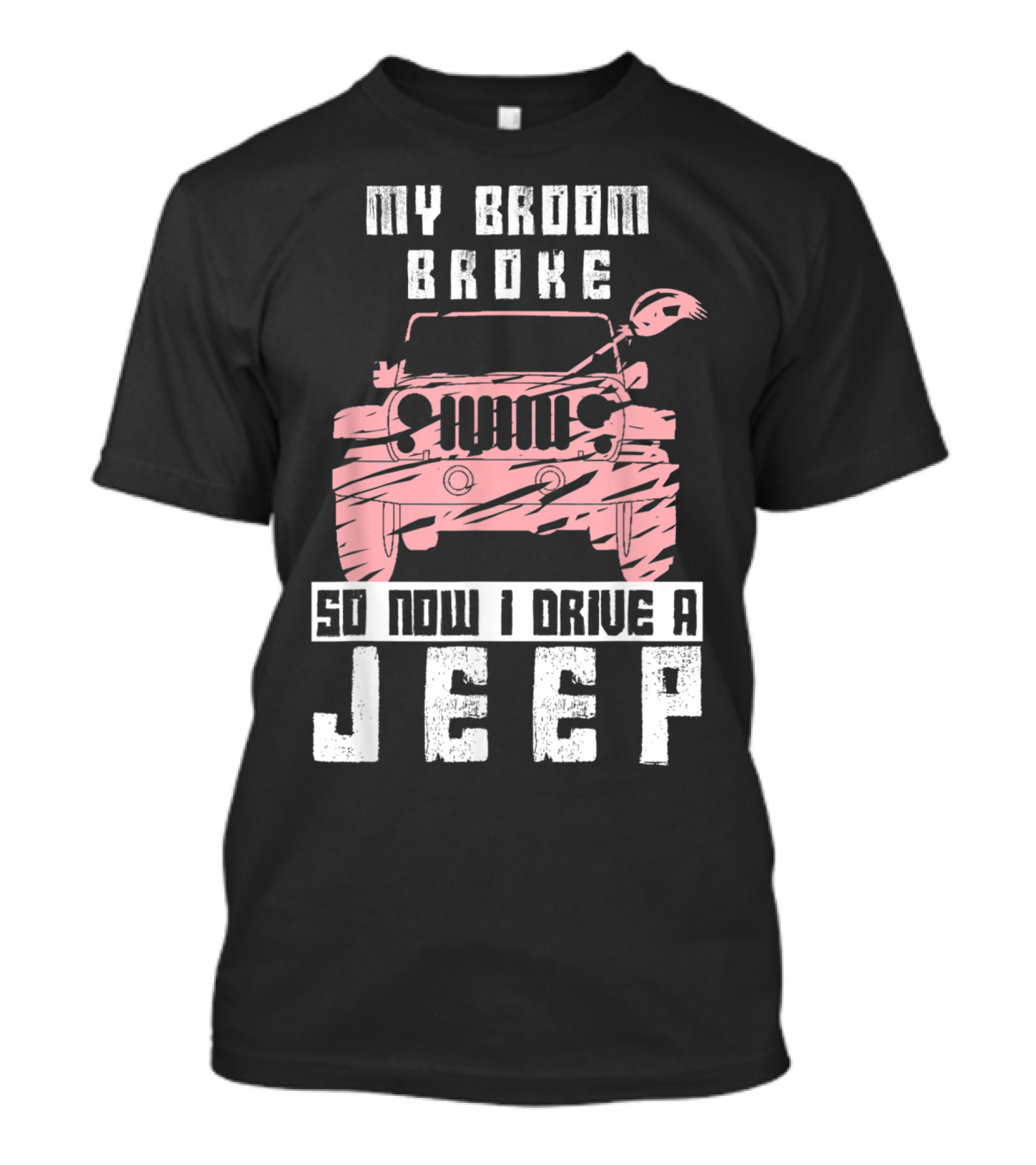 My Broom Broke So Now I Drive A Jeep Halloween Witch Jeep Grille Broomstick T-Shirt