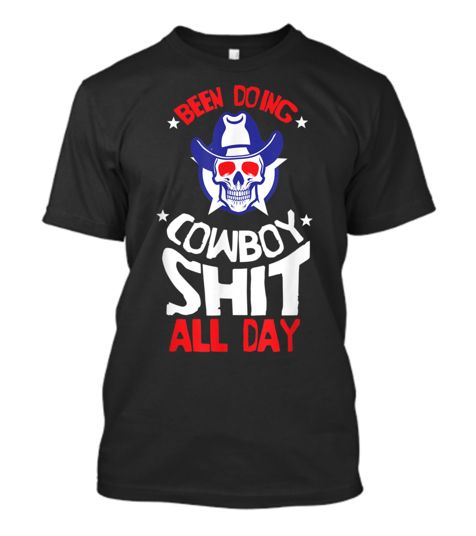 Been Doing Cowboy Shit All Day Skull With Hat T-Shirt