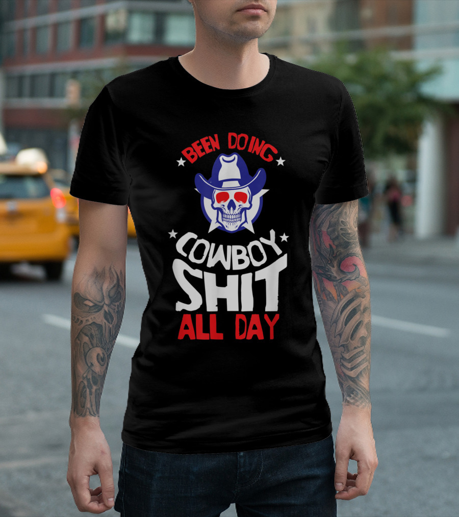 Been Doing Cowboy Shit All Day Skull With Hat T-Shirt