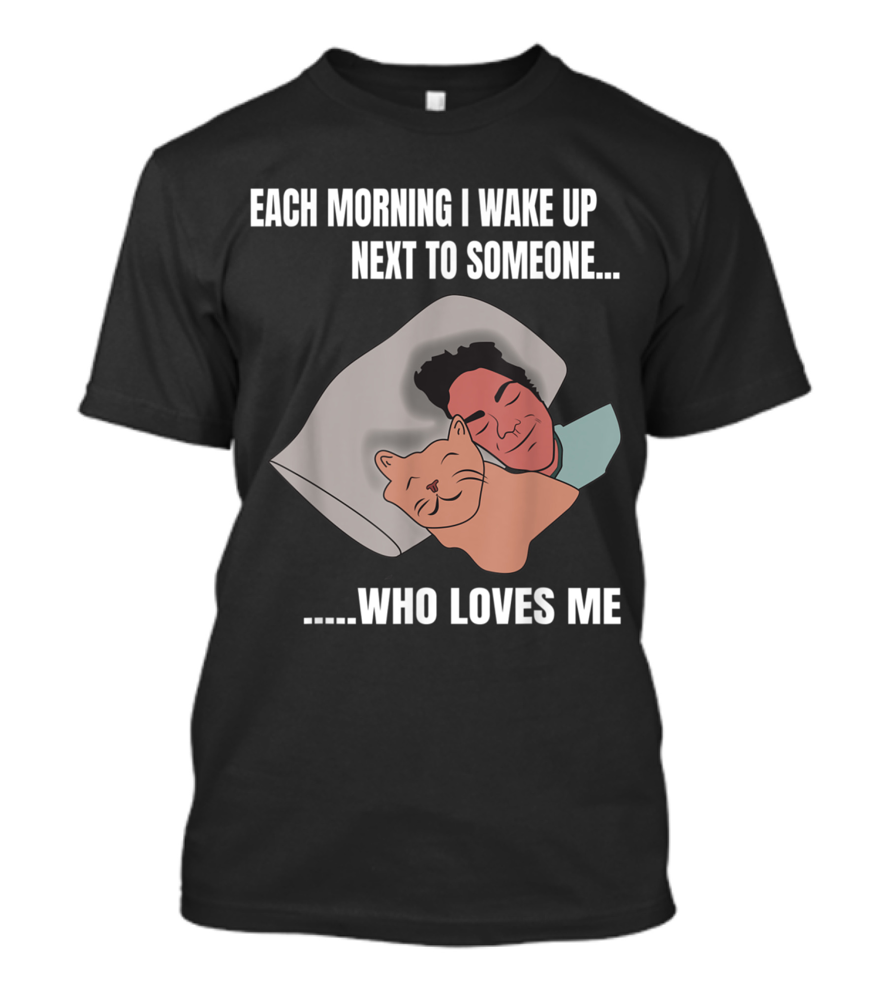 Each Morning I Wake Up Next To Someone Who Loves Me Funny Sleeping With Cat Adorable Pet Lovers T-Shirt