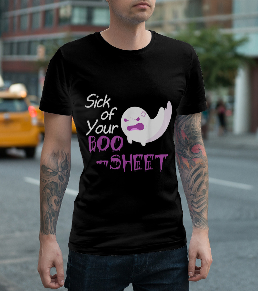 Sick Of Your Boo Sheet Angry Ghost Halloween Costume T-Shirt