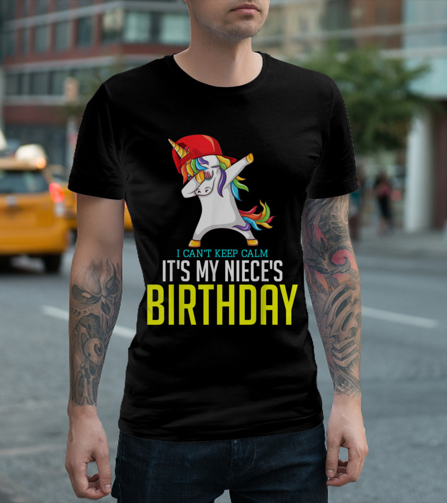 I CAN'T KEEP CALM IT'S MY NIECE'S BIRTHDAY Unicorn Dab T-Shirt