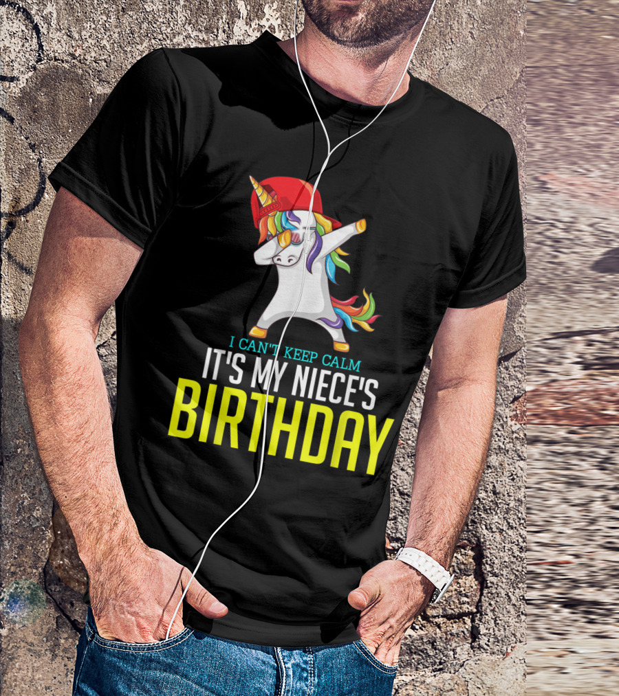 I CAN'T KEEP CALM IT'S MY NIECE'S BIRTHDAY Unicorn Dab T-Shirt