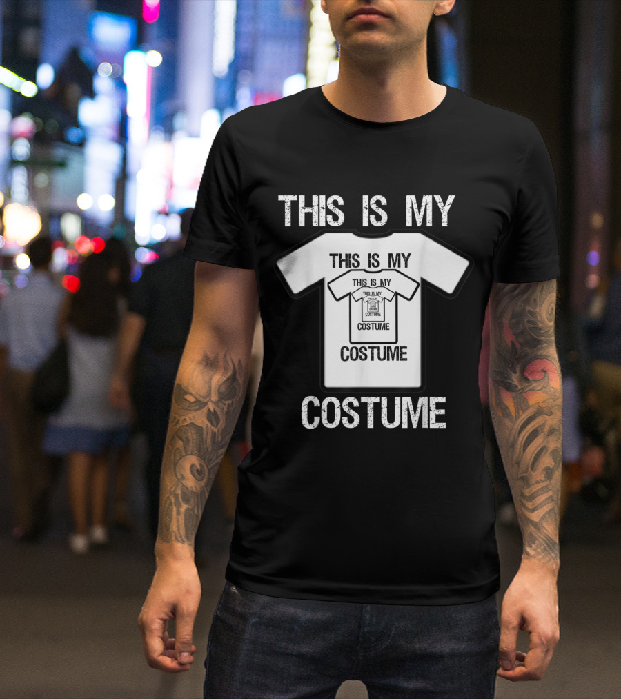 THIS IS MY COSTUME THIS IS MY COSTUME T-Shirt