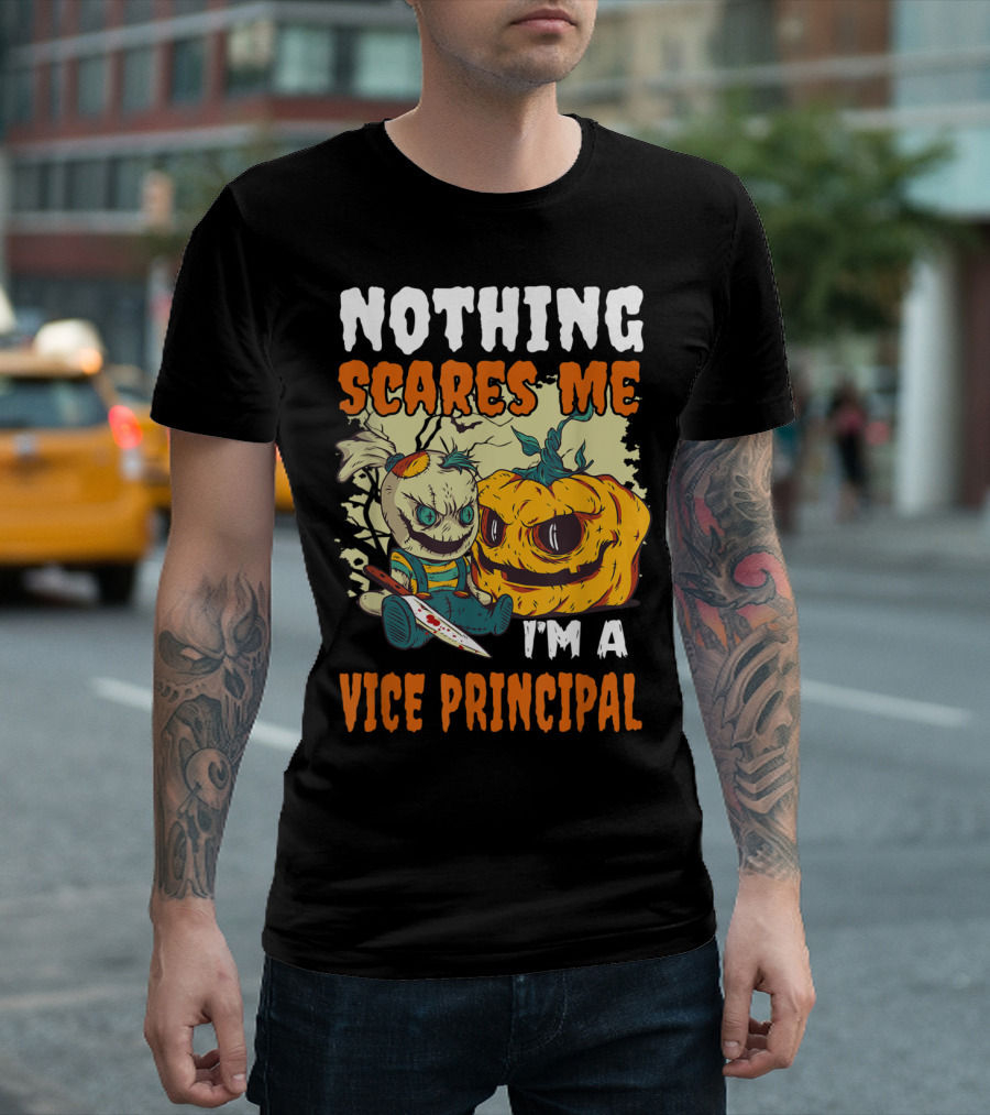 Nothing Scares Me I'm A Vice Principal Creepy Doll and Pumpkin T-Shirt