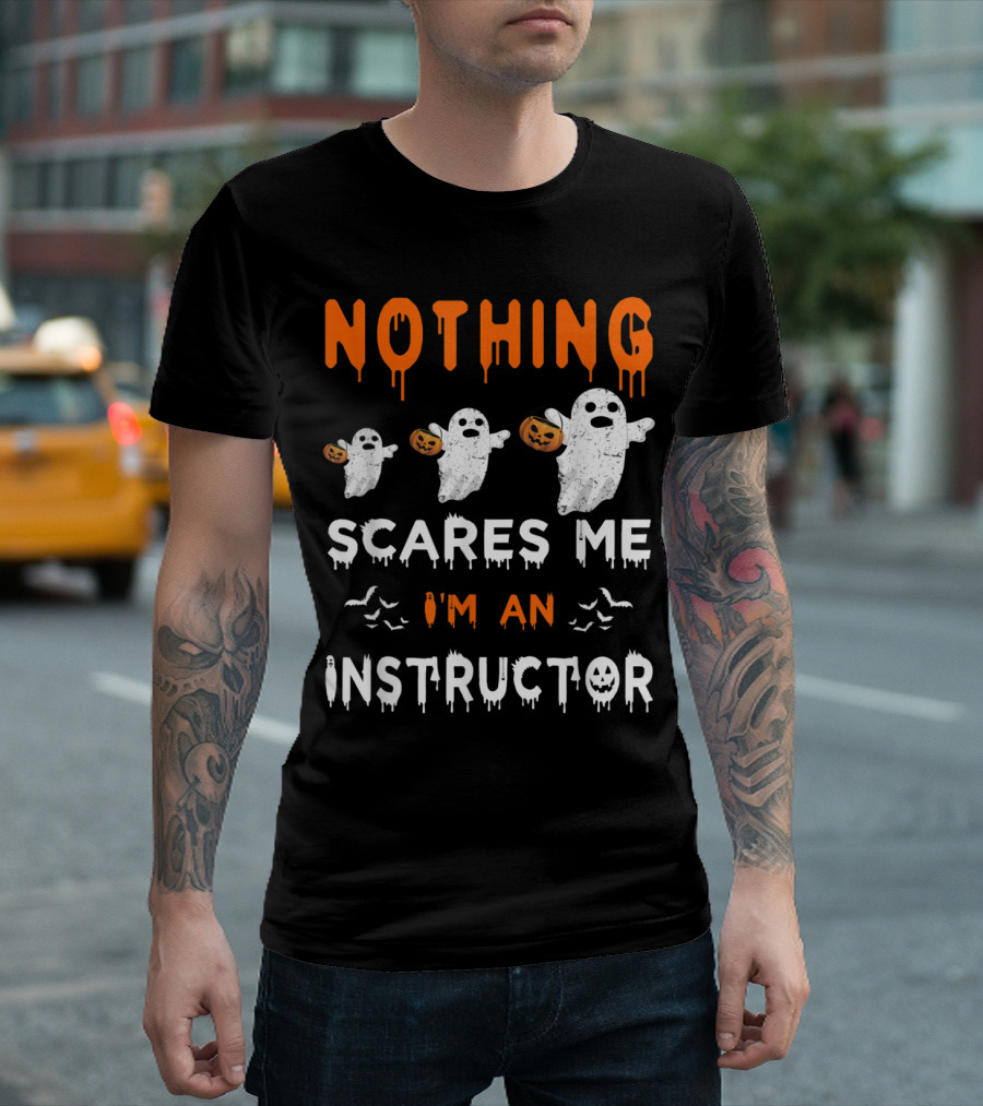 Nothing Scares Me I'm an Instructor Halloween Ghosts with Pumpkin Bats T-Shirt