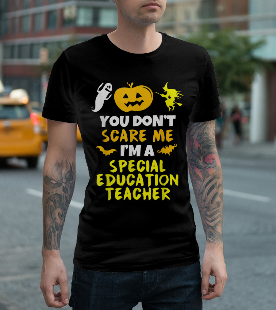 You Don't Scare Me I'm A Special Education Teacher Pumpkin Ghost Witch T-Shirt