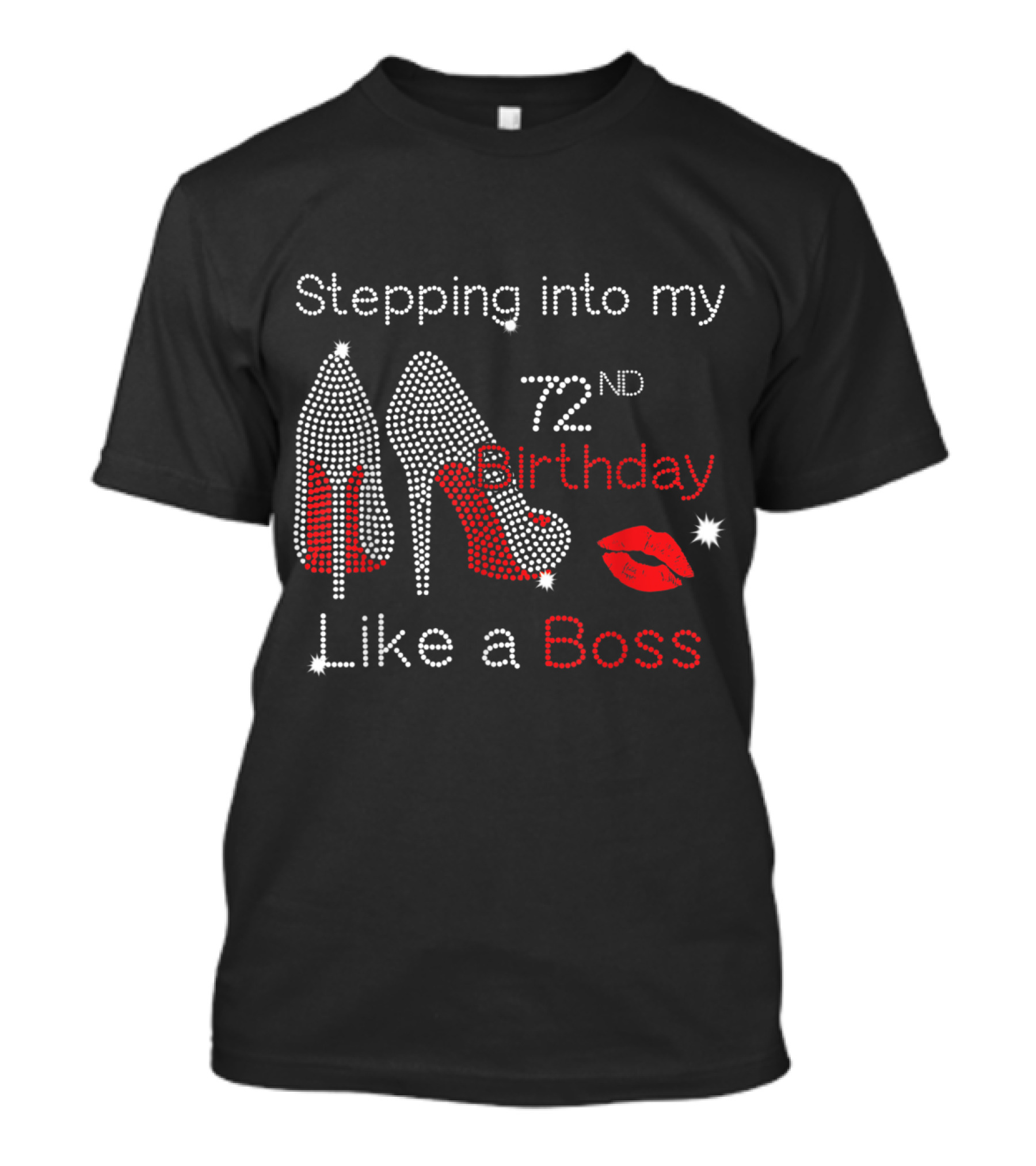 Stepping Into My 72nd Birthday Like A Boss With High Heels And Red Lip Print T-Shirt