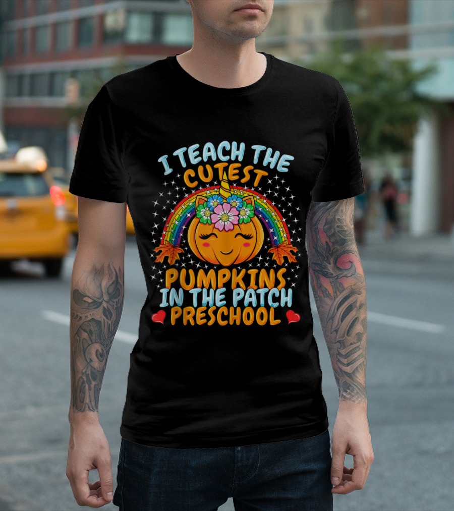 I Teach The Cutest Pumpkins In The Patch Preschool T-Shirt