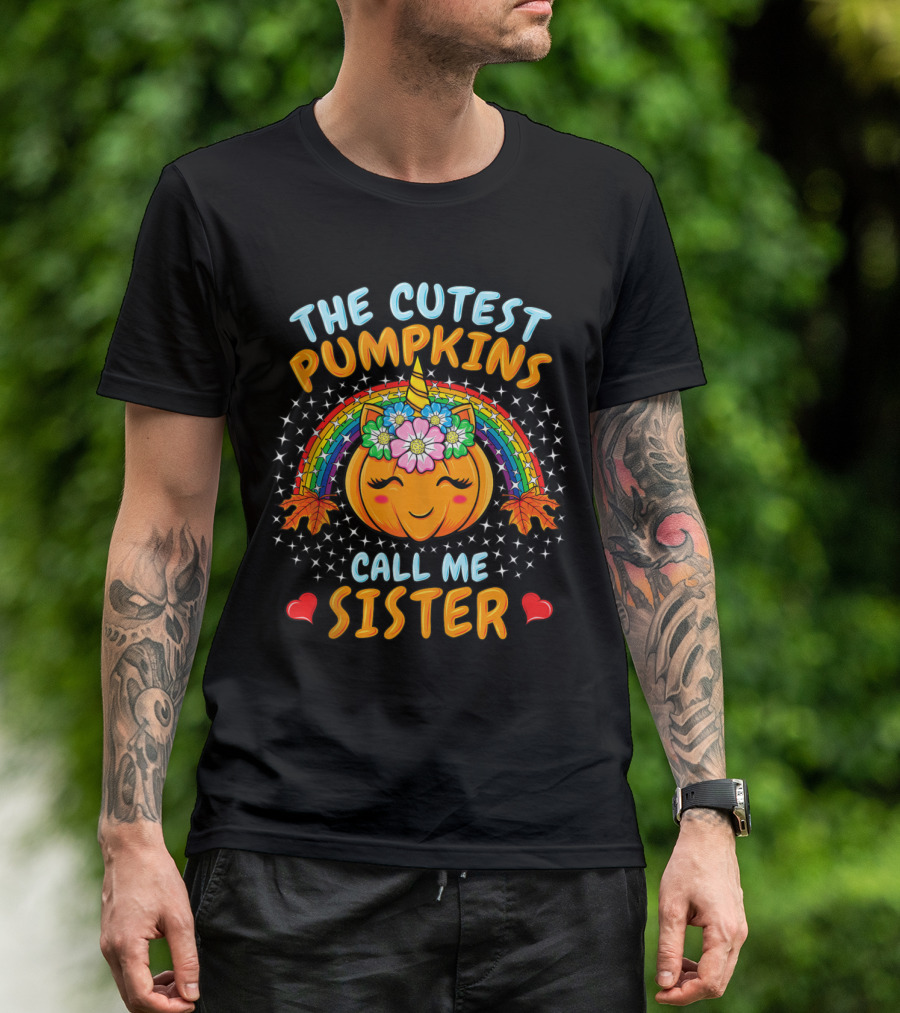 The Cutest Pumpkins Call Me Sister Halloween Unicorn Pumpkin Flowers And Rainbow T-Shirt