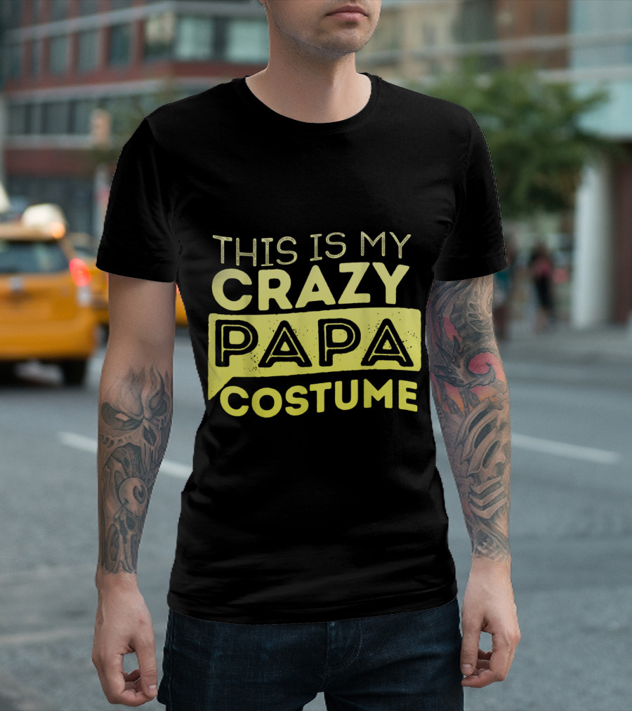 This is My Crazy Papa Costume Funny Humor T-Shirt