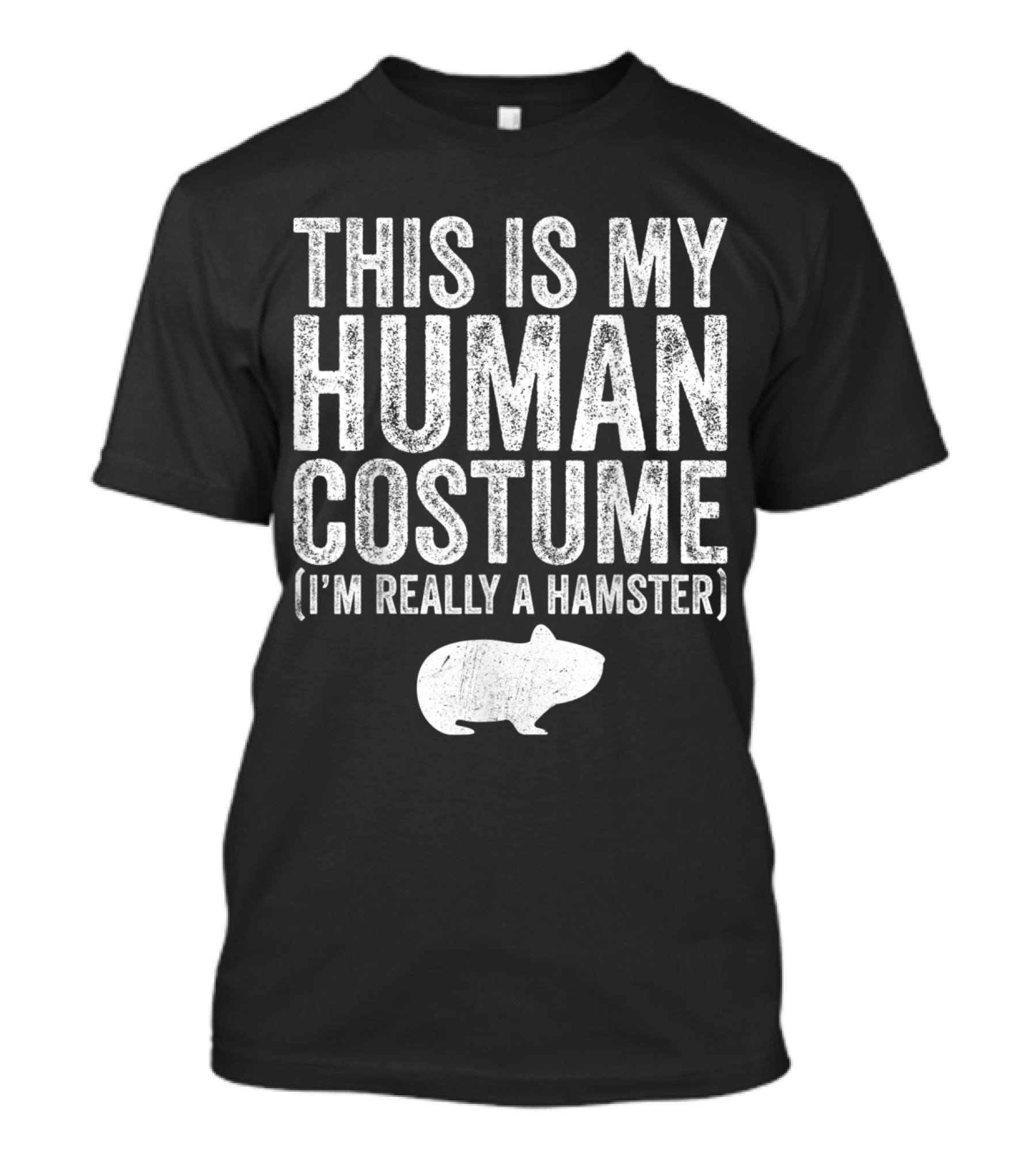 This Is My Human Costume I'm Really A Hamster T-Shirt