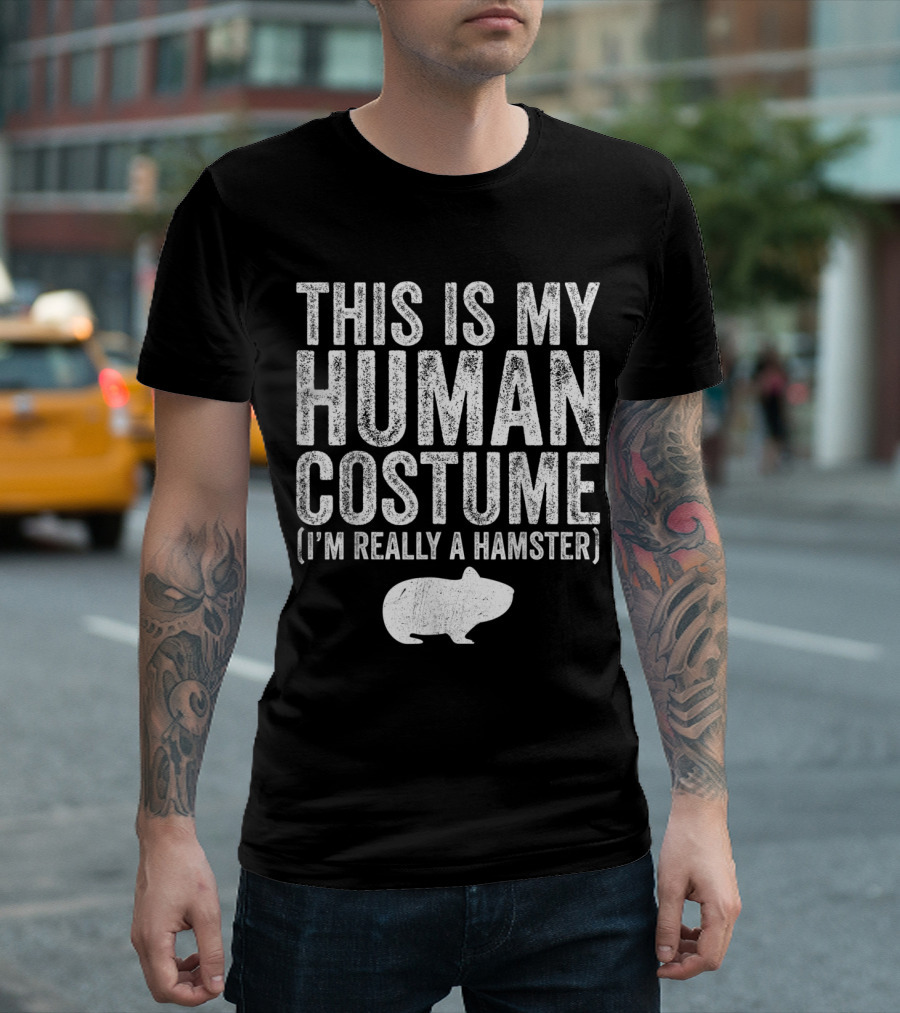 This Is My Human Costume I'm Really A Hamster T-Shirt