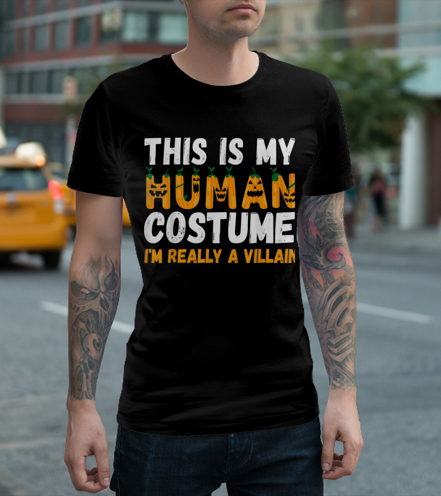 This Is My Human Costume I'm Really A Villain Pumpkin Halloween T-Shirt