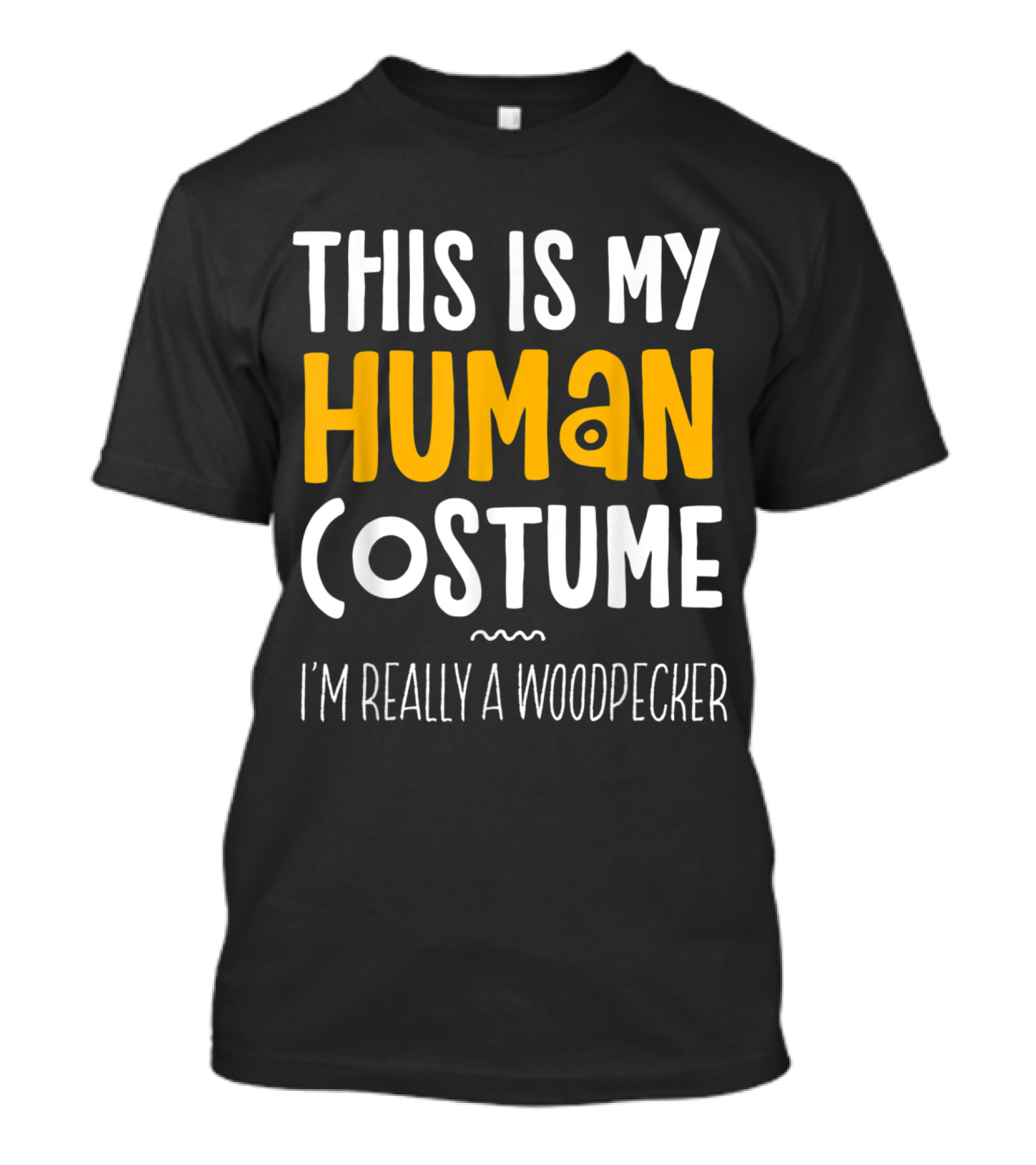 This Is My Human Costume I'm Really A Woodpecker T-Shirt