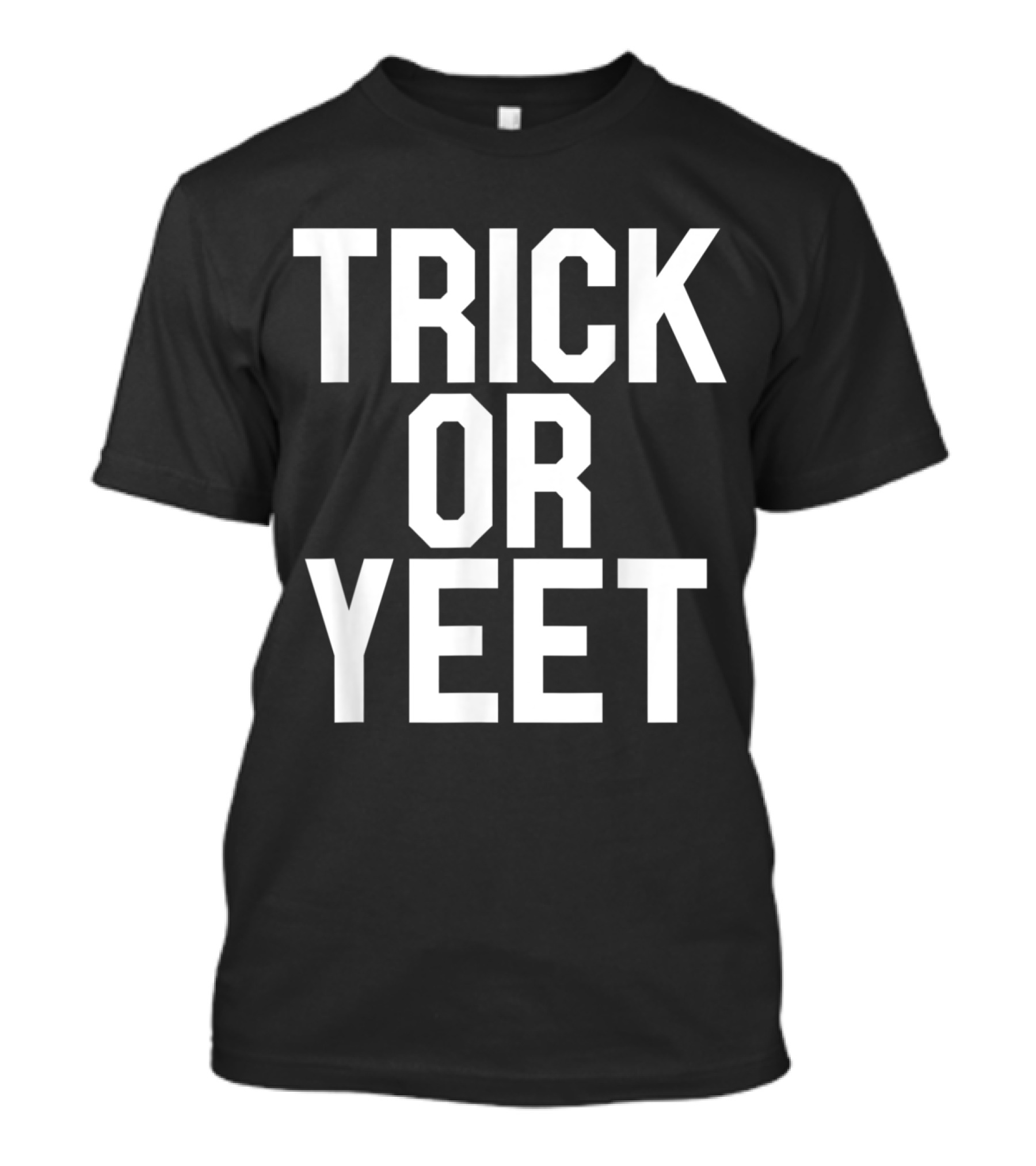 Trick Or YEET Halloween Trick Or Treat Fun Phrase T-Shirt