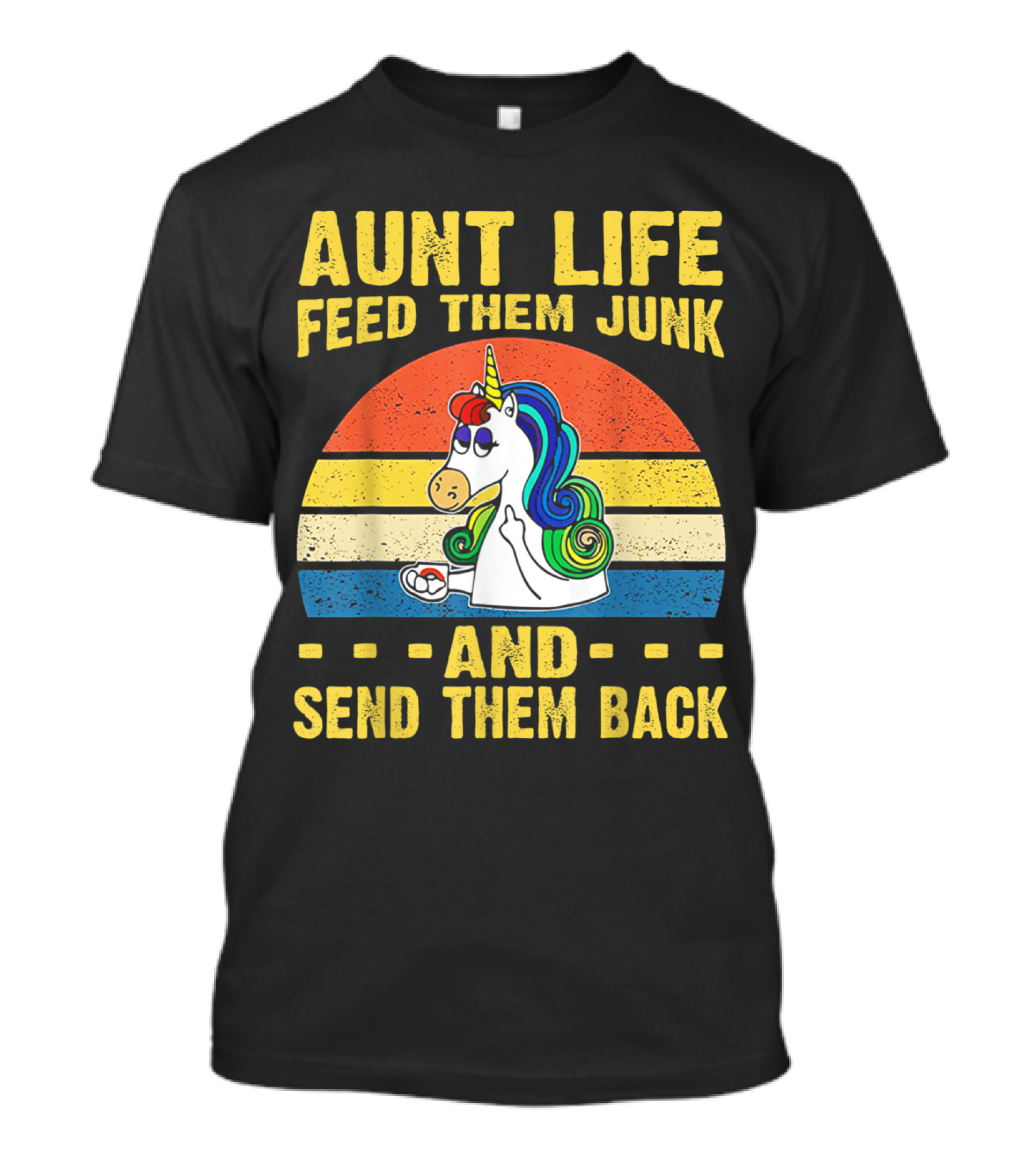 Aunt Life Feed Them Junk And Send Them Back Vintage Cute Unicorns T-Shirt