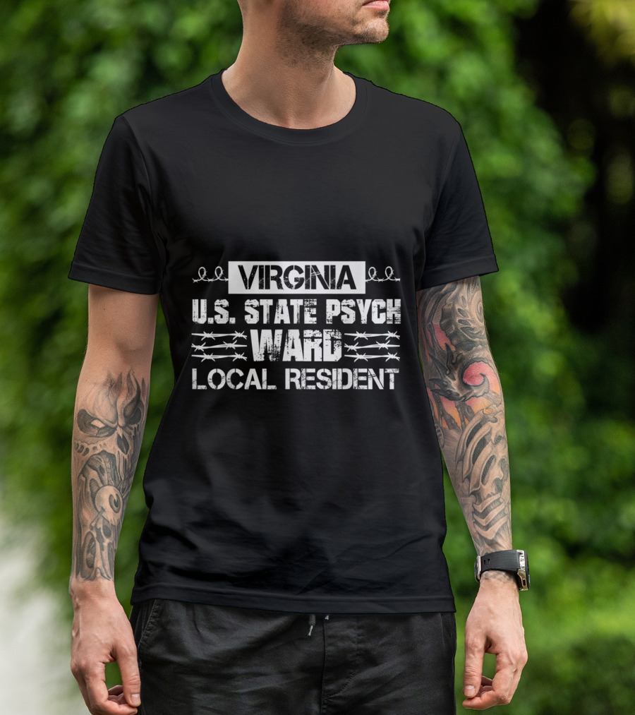 Virginia U.S. State Psych Ward Local Resident T-Shirt