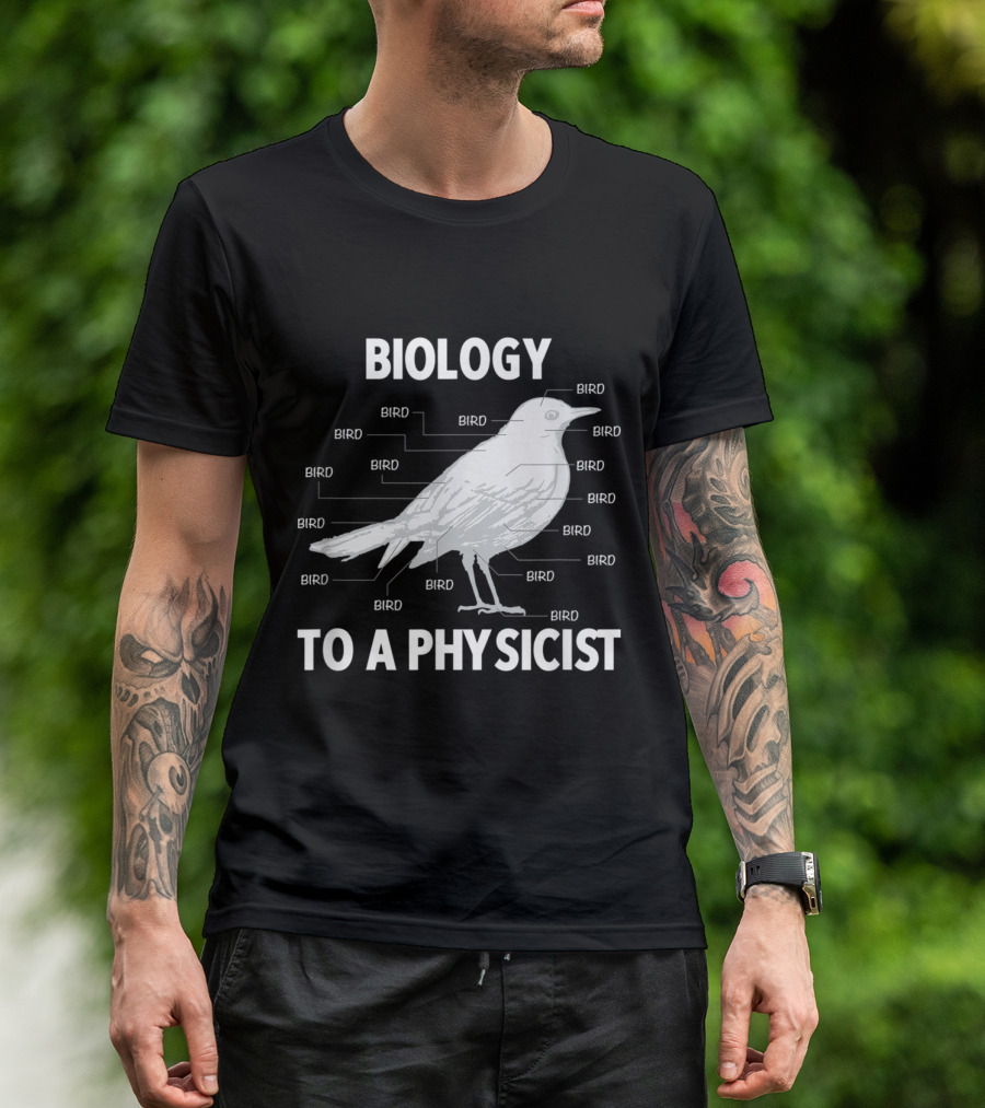 Biology To A Physicist Bird Diagram Funny Physics T-Shirt