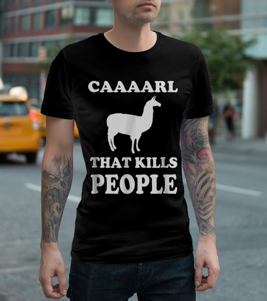 Caaaarl That Kills People Llama T-Shirt