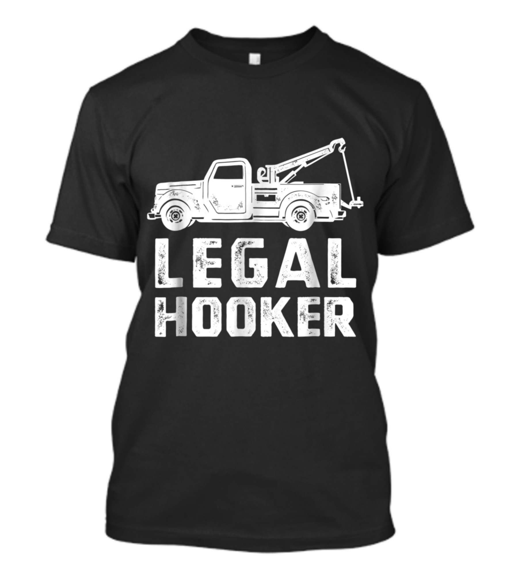 Legal Hooker Funny Tow Truck Hooking Vehicle Towing T-Shirt