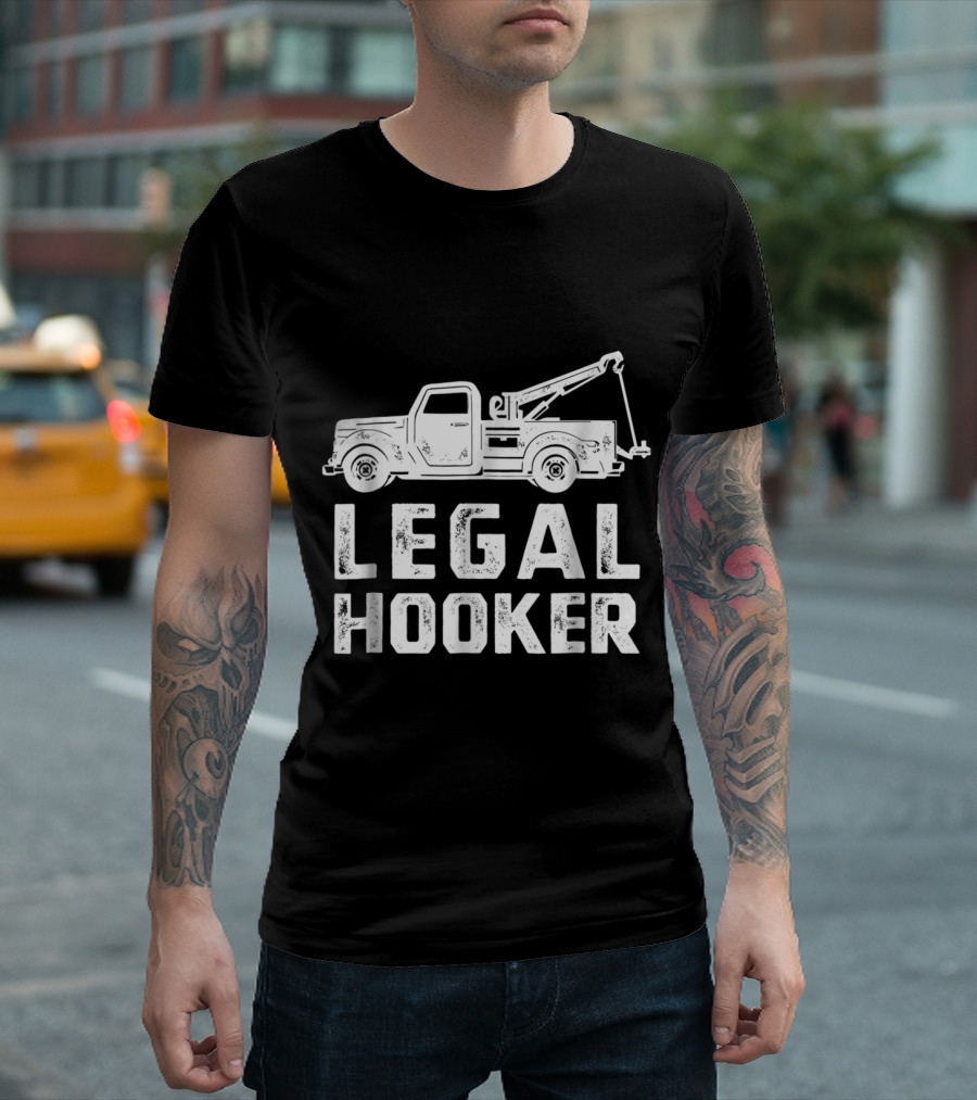 Legal Hooker Funny Tow Truck Hooking Vehicle Towing T-Shirt