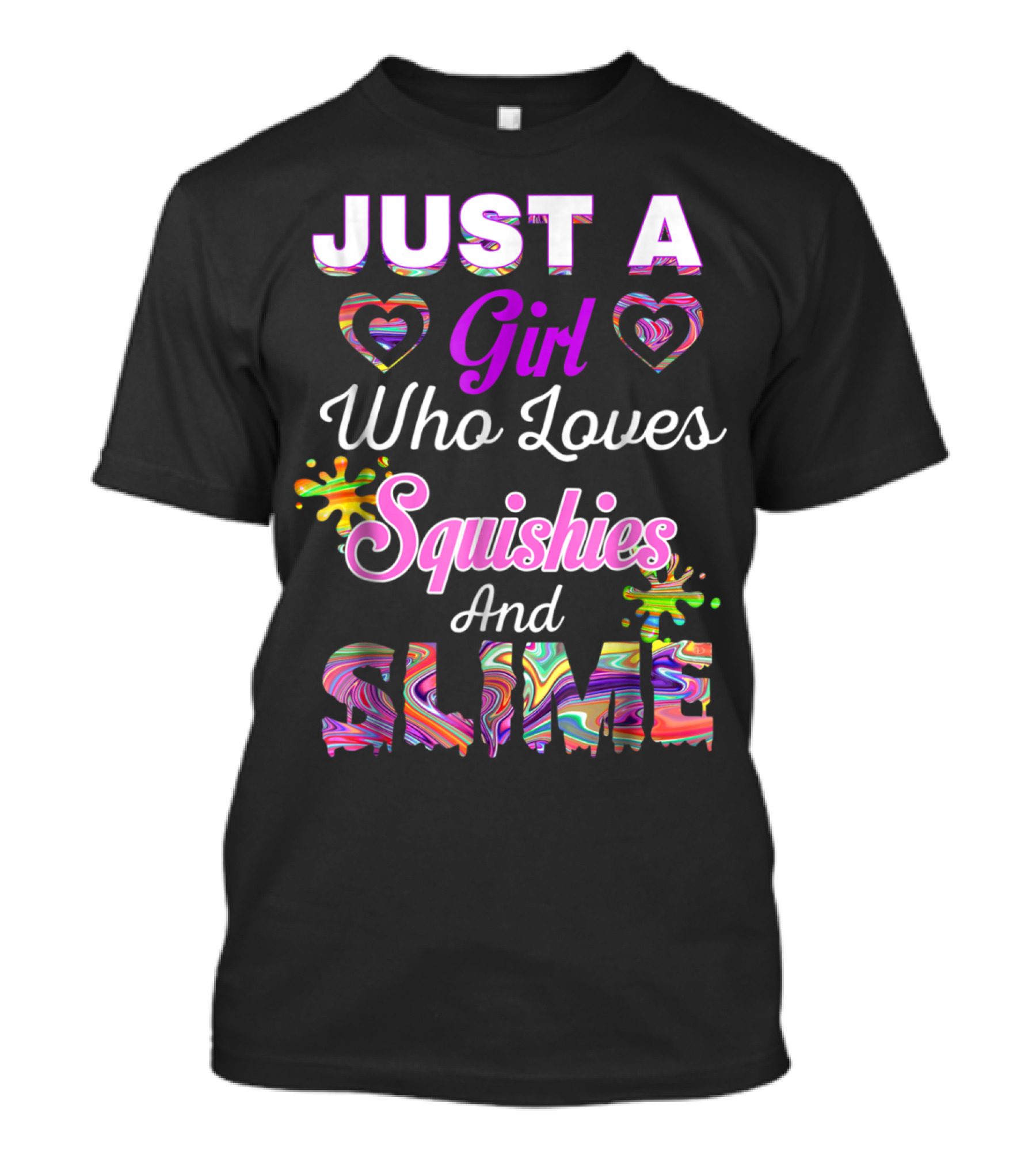 Just A Girl Who Loves Squishies And Slime Hearts And Colorful Splashes T-Shirt