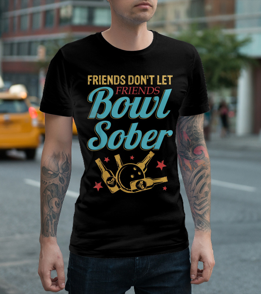 Friends Don't Let Friends Bowl Sober With Beer And Bowling Ball T-Shirt