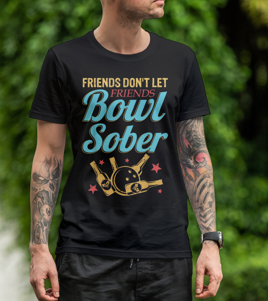 Friends Don't Let Friends Bowl Sober With Beer And Bowling Ball T-Shirt