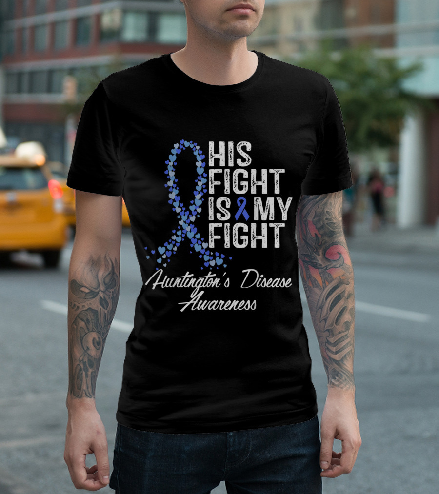 His Fight Is My Fight Huntington's Disease Awareness T-Shirt