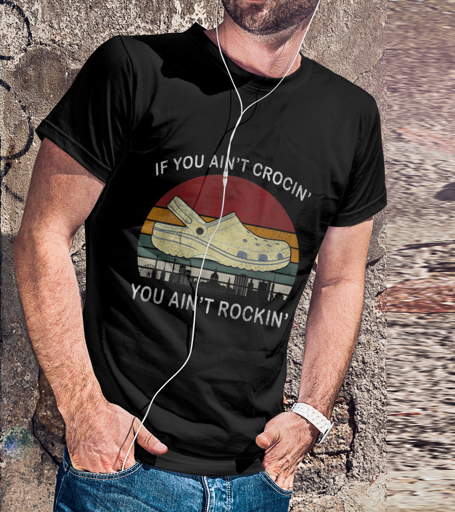 If You Ain't Crocin' You Ain't Rockin' Crocs Retro Sunset Skyline T-Shirt