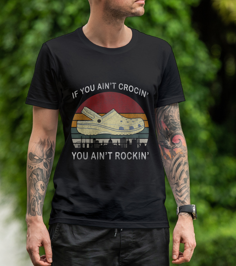 If You Ain't Crocin' You Ain't Rockin' Crocs Retro Sunset Skyline T-Shirt