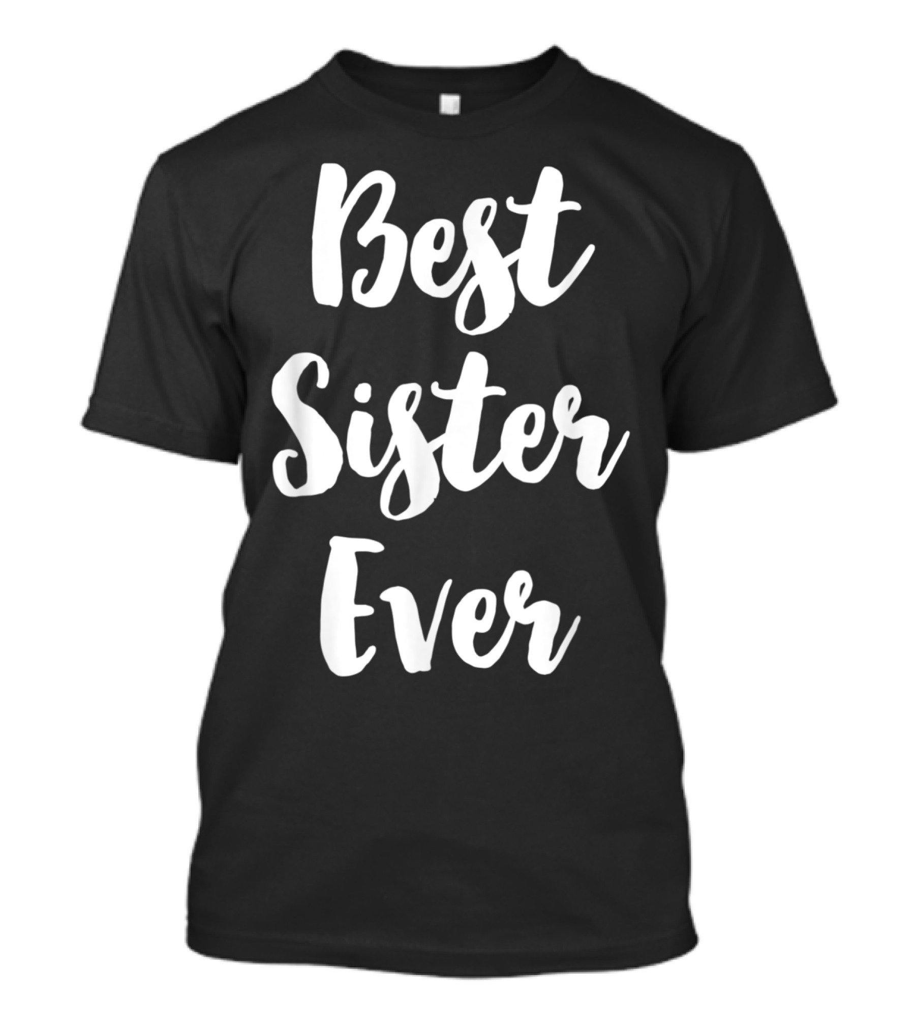 Best Sister Ever T-Shirt
