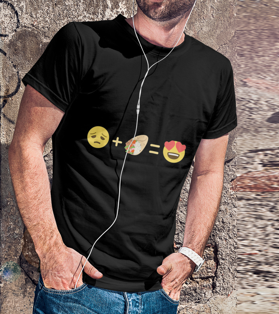 Sad Face Plus Burrito Equals Heart Eyes Emoji T-Shirt