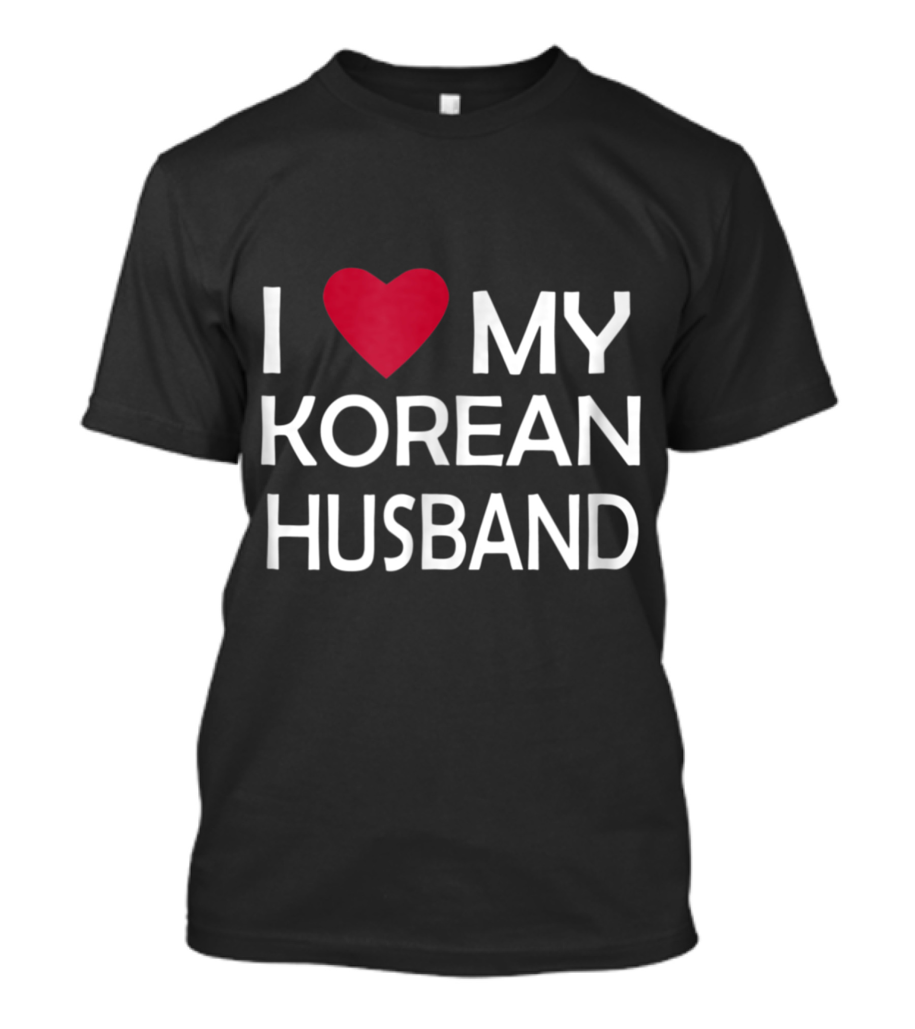 I LOVE MY KOREAN HUSBAND Heart T-Shirt