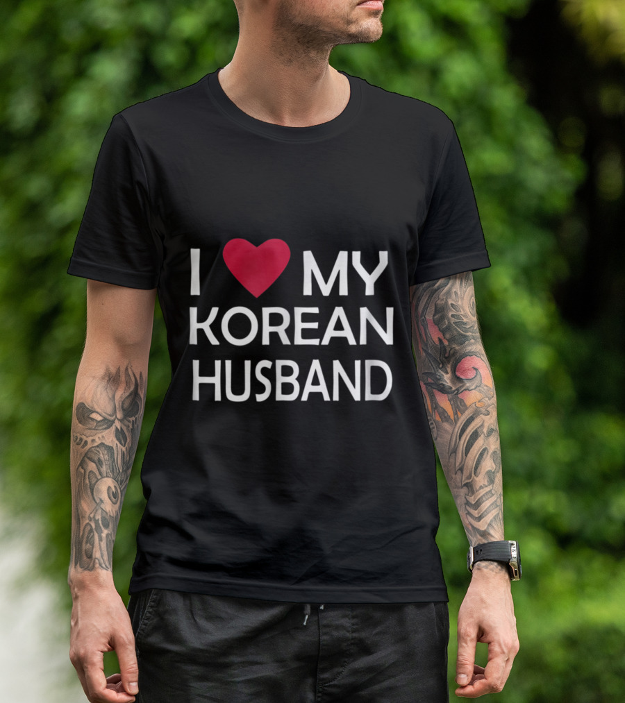 I LOVE MY KOREAN HUSBAND Heart T-Shirt