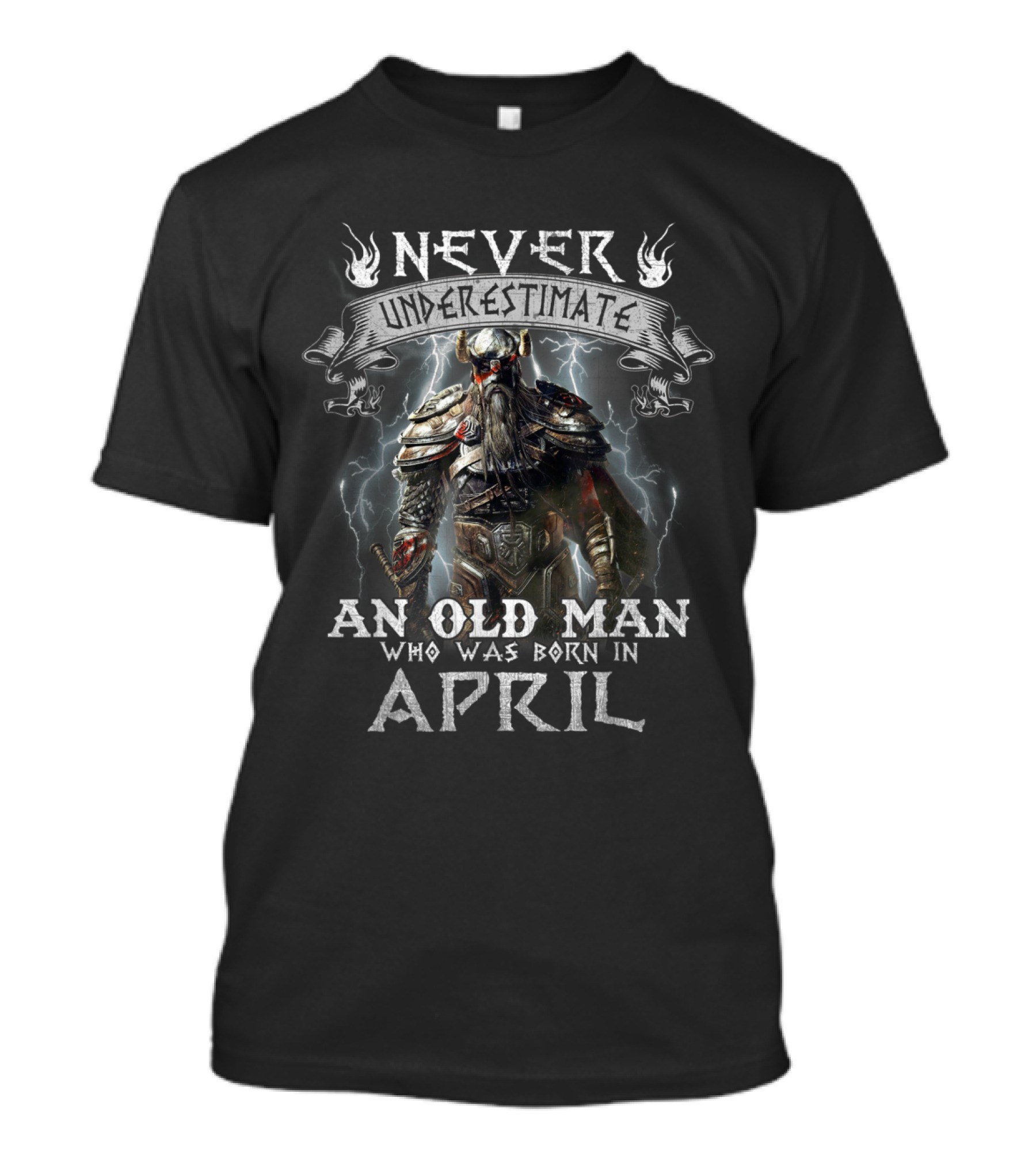 Never Underestimate An Old Man Born In April With Viking Warrior Armor T-Shirt