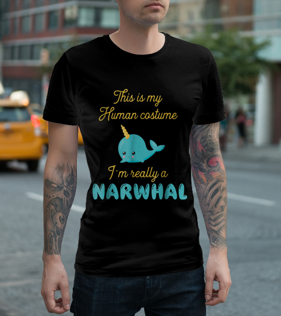 This is My Human Costume I'm Really a Narwhal Cute Cartoon Narwhal with Yellow Horn T-Shirt