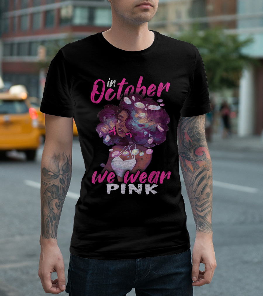 In October We Wear Pink Breast Cancer Awareness Black Women T-Shirt