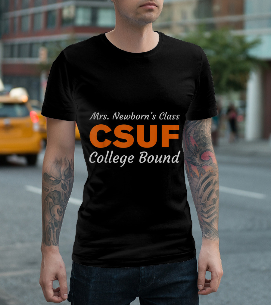 Mrs Newborn's Class CSUF College Bound T-Shirt