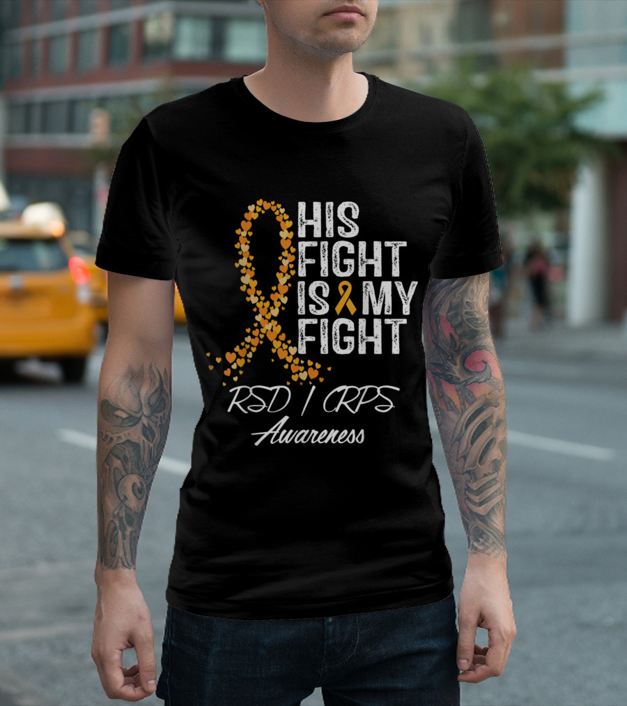 His Fight Is My Fight RSD CRPS Awareness Orange Ribbon Hearts T-Shirt