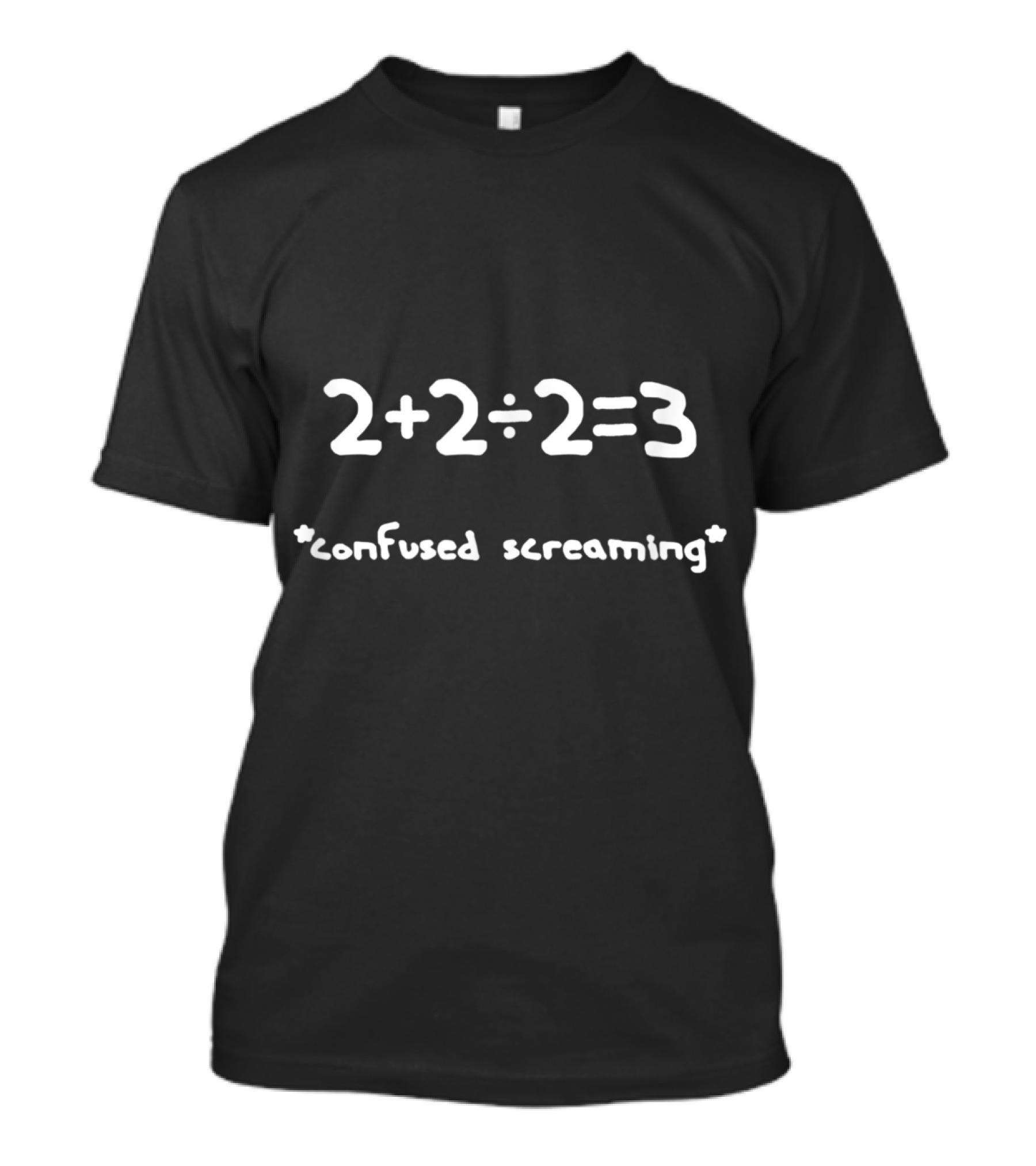 2+2 ÷ 2 Equals 3 Confused Screaming Students And Maths Meme Funny Math Teacher T-Shirt