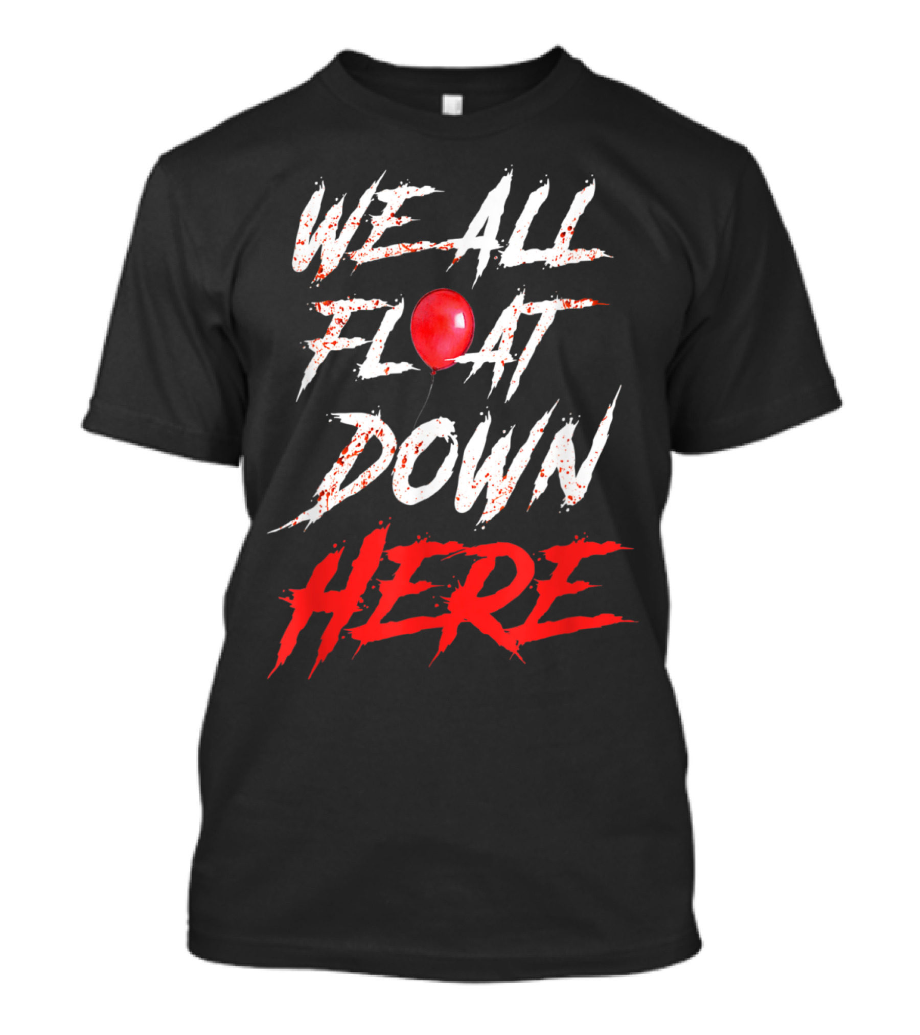 We All Float Down Here Red Balloon Pennywise Horror T-Shirt